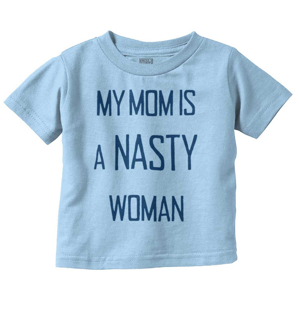 Nasty Woman Infant Toddler T Shirt-Direct To Garment Print-Brisco Baby