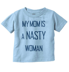 Nasty Woman Infant Toddler T Shirt-Direct To Garment Print-Brisco Baby