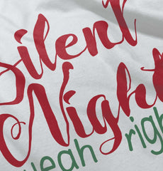 Silent Night Yeah Right Infant Toddler T Shirt-Direct To Garment Print-Brisco Baby