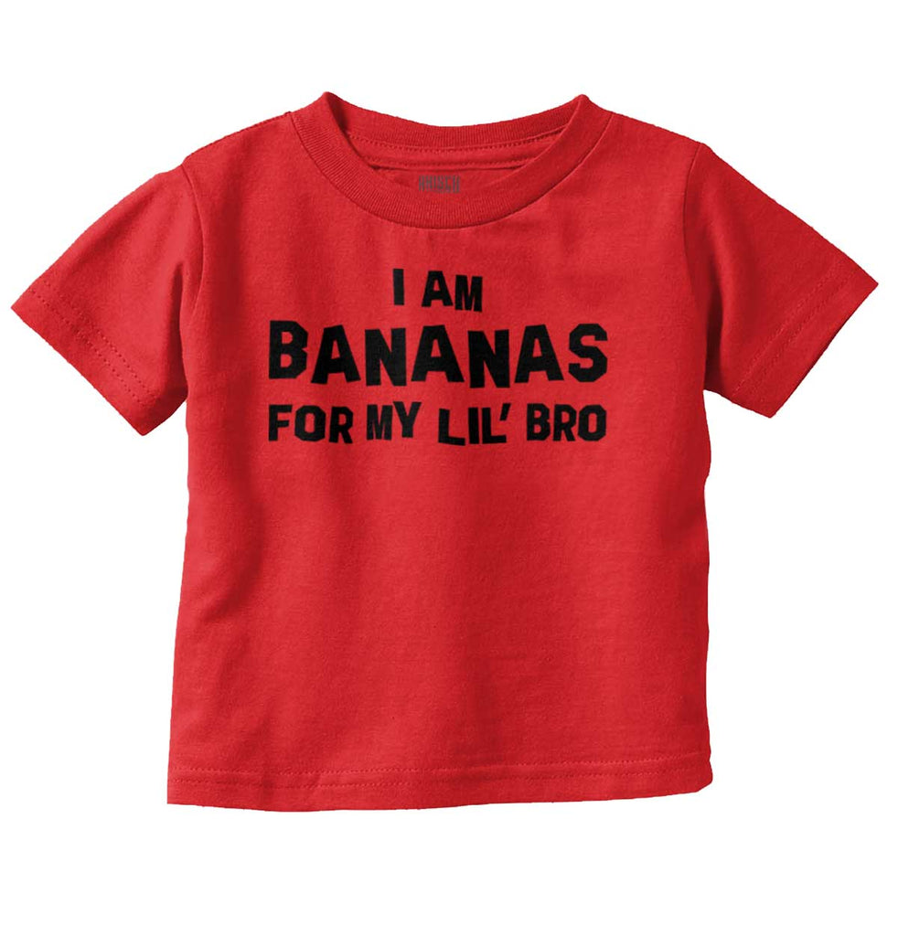 I Am Bananas For My Lil' Bro Infant Toddler T Shirt-Direct To Garment Print-Brisco Baby