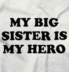 My Big Sister Is My Hero Infant Toddler T Shirt-Direct To Garment Print-Brisco Baby