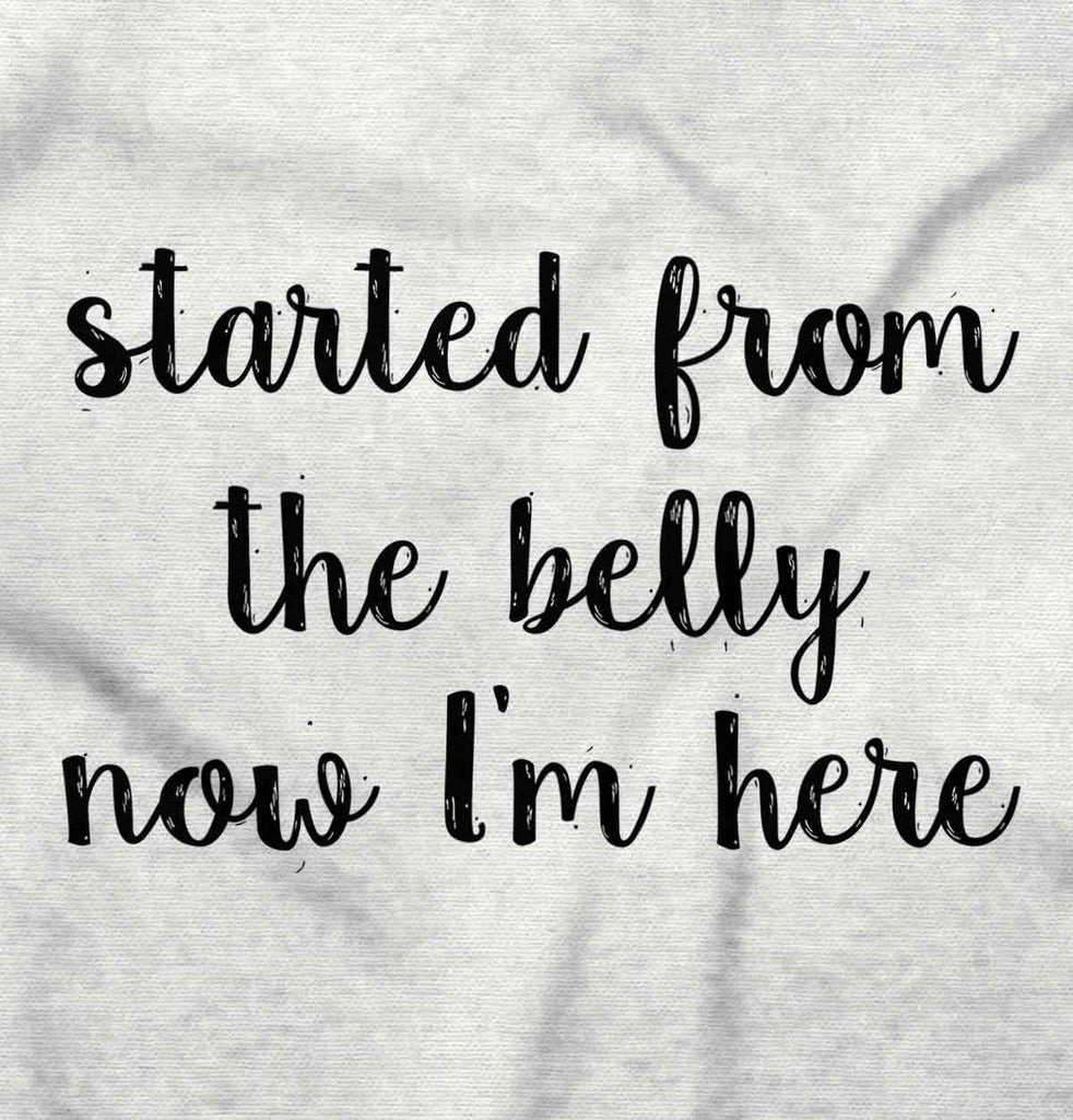 Started From The Belly Infant Toddler T Shirt-Direct To Garment Print-Brisco Baby