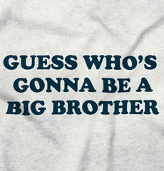 Guess Who's Gonna Be A Big Brother Infant Toddler T Shirt-Direct To Garment Print-Brisco Baby