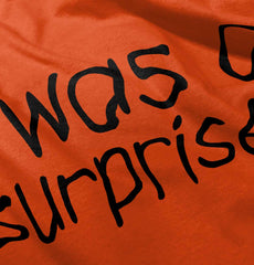 I Was A Surprise Romper Bodysuit-Direct To Garment Print-Brisco Baby