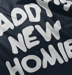 Daddy's New Homie Infant Toddler T Shirt-Direct To Garment Print-Brisco Baby