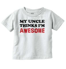 Uncle Thinks I'm Awesome Infant Toddler T Shirt-Direct To Garment Print-Brisco Baby