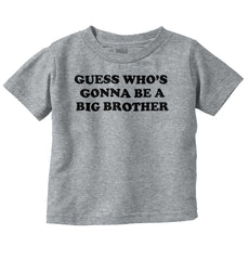 Guess Who's Gonna Be A Big Brother Infant Toddler T Shirt-Direct To Garment Print-Brisco Baby