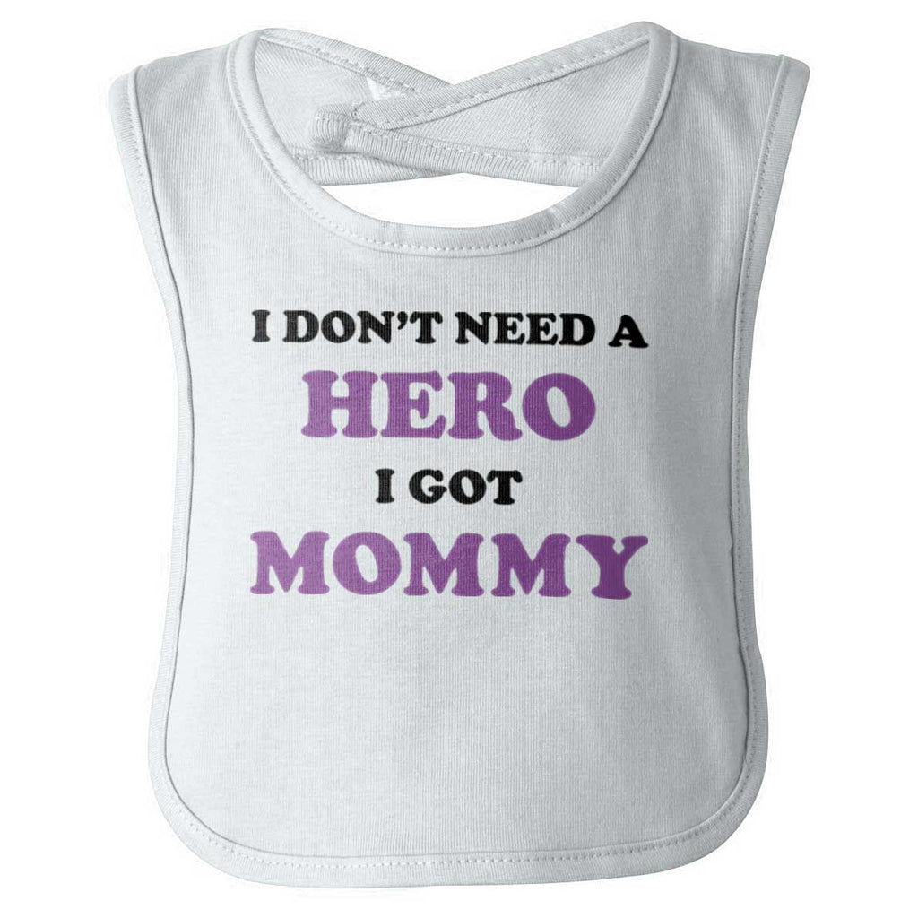 Don’t Need Hero Got Mommy Infant Baby Bib-Direct To Garment Print-Brisco Baby