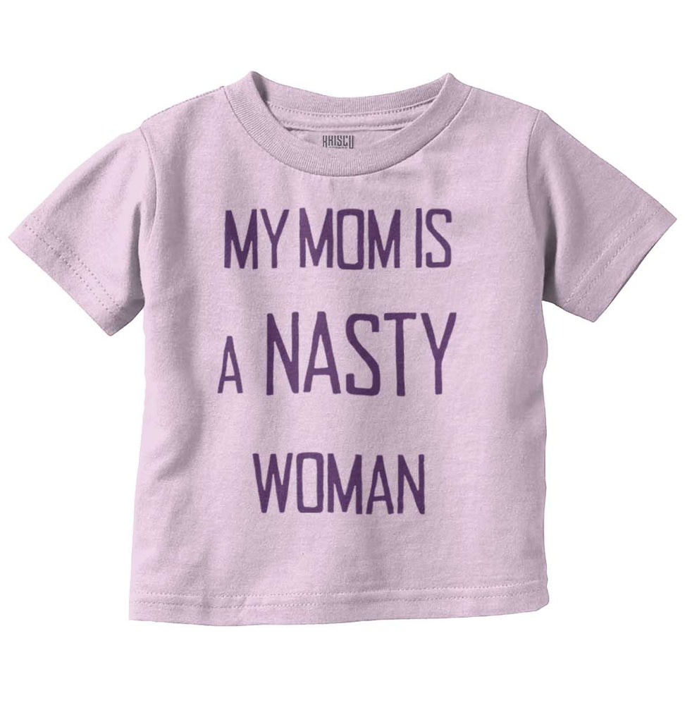 Nasty Woman Infant Toddler T Shirt-Direct To Garment Print-Brisco Baby