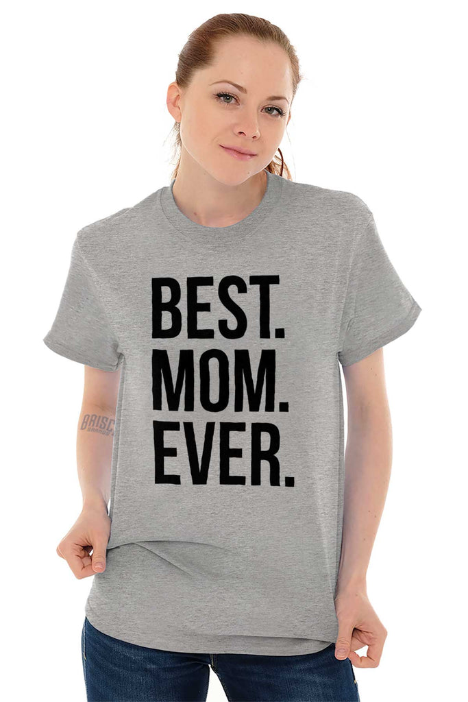 Best Mom Ever T Shirt-Direct To Garment Print-Brisco Baby