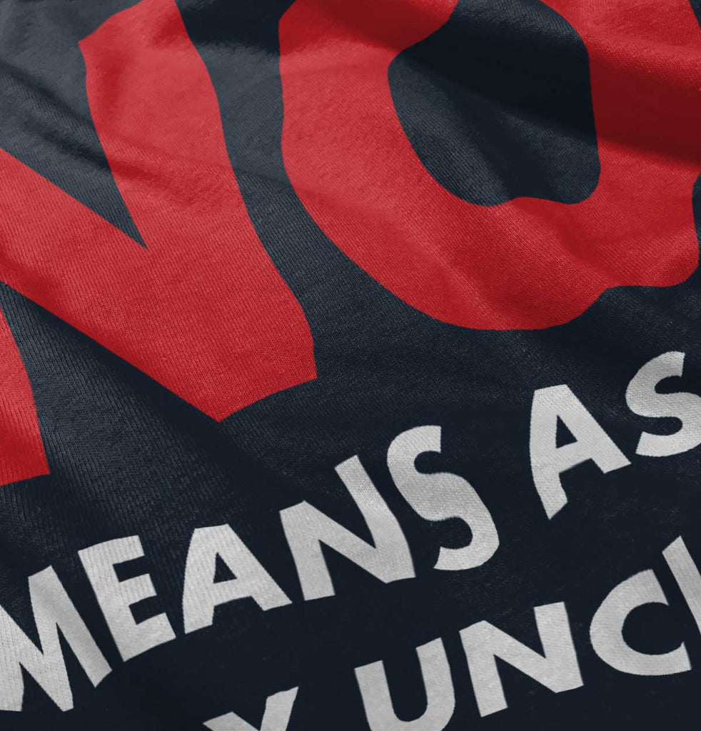 No Means Ask Uncle Infant Toddler T Shirt-Direct To Garment Print-Brisco Baby