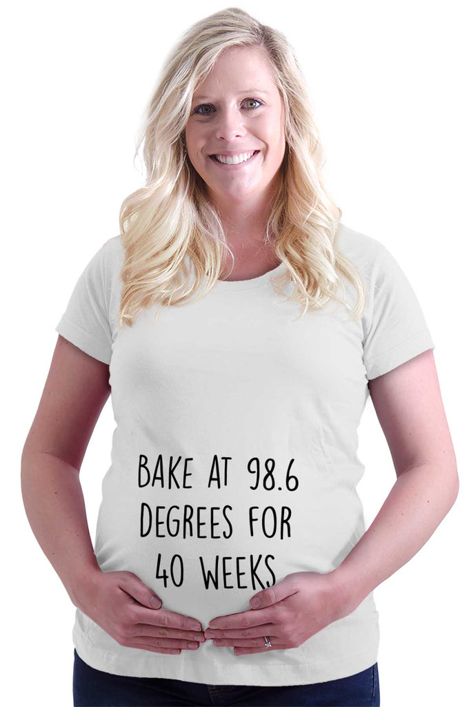 Bake At 98.6 Degrees For 40 Weeks Maternity T-Shirt-Direct To Garment Print-Brisco Baby