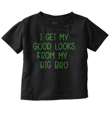 Good Looks From My Big Bro Infant Toddler T Shirt-Direct To Garment Print-Brisco Baby