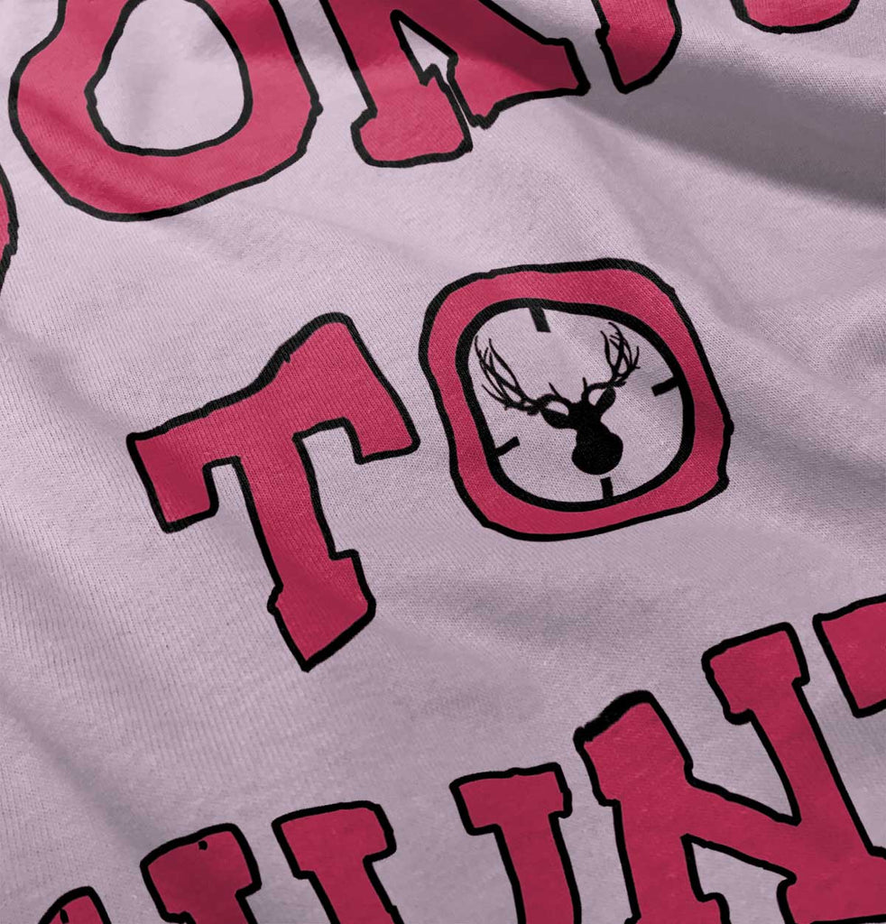 Cute Born To Hunt Deer Infant Toddler T Shirt-Direct To Garment Print-Brisco Baby