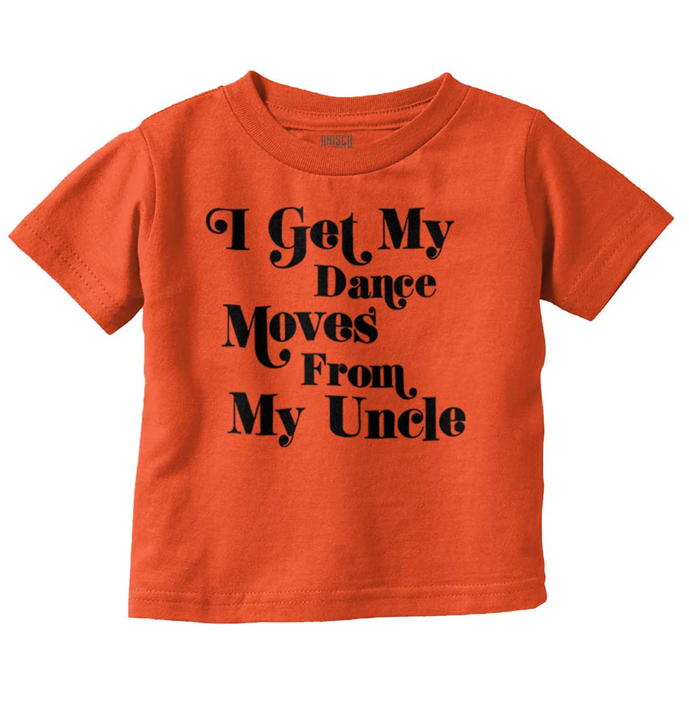 Dance Moves From Uncle Infant Toddler T Shirt-Direct To Garment Print-Brisco Baby