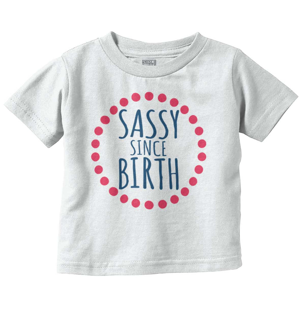 Sassy Since Birth Infant Toddler T Shirt-Direct To Garment Print-Brisco Baby