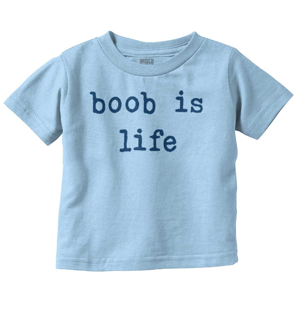 Boob Is Life Infant Toddler T Shirt-Direct To Garment Print-Brisco Baby