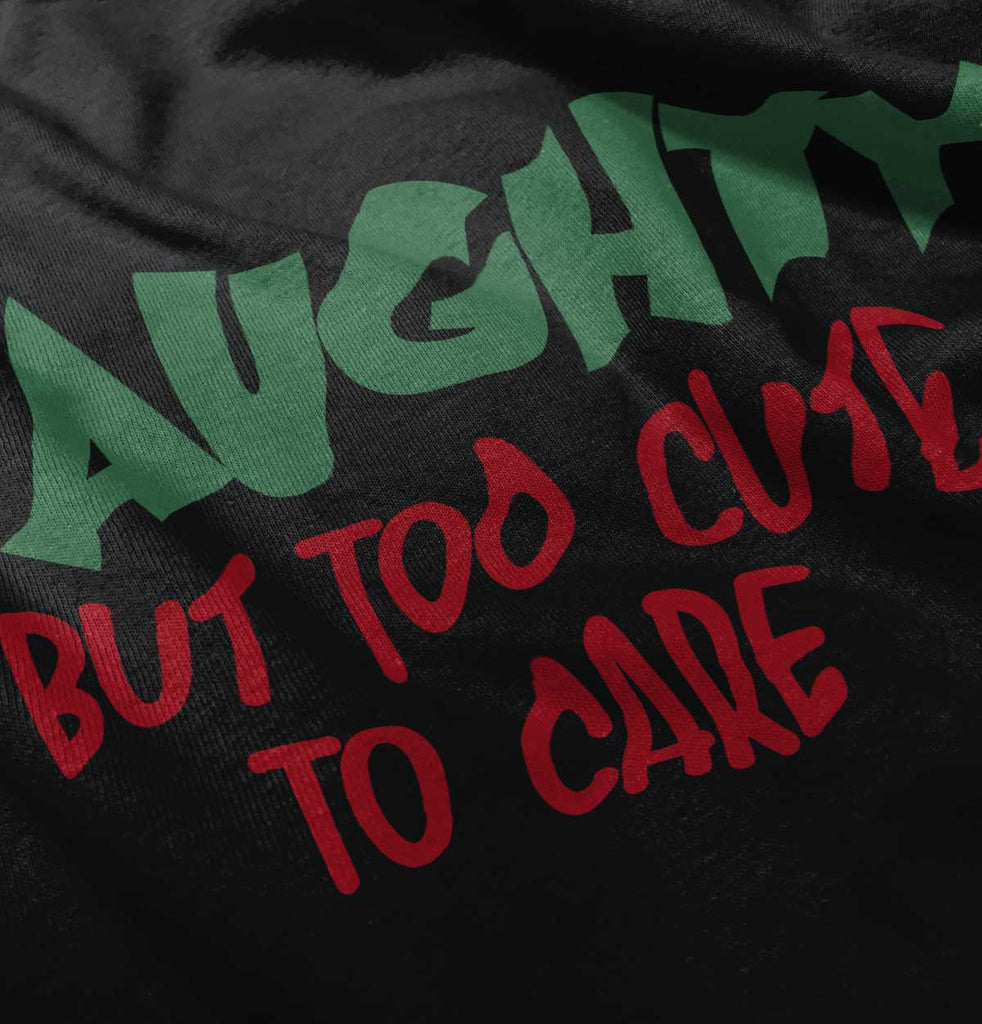 Naughty Too Cute To Care Infant Toddler T Shirt-Direct To Garment Print-Brisco Baby