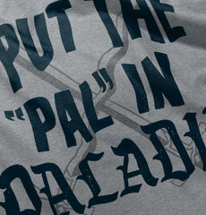 Put The Pal In Paladin Dungeons Infant Toddler T Shirt-Direct To Garment Print-Brisco Baby