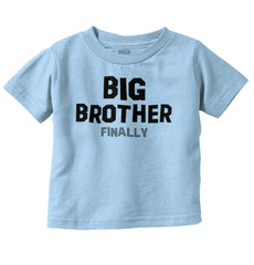 Big Brother Finally Infant Toddler T Shirt-Direct To Garment Print-Brisco Baby