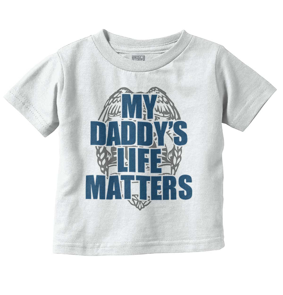 My Daddy's Life Infant Toddler T Shirt-Direct To Garment Print-Brisco Baby