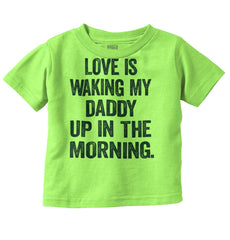 Waking Up Daddy Infant Toddler T Shirt-Direct To Garment Print-Brisco Baby