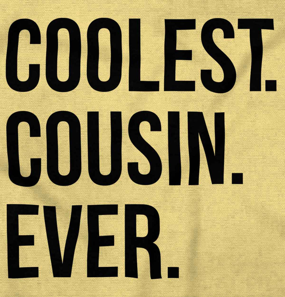 Coolest Cousin Ever Infant Toddler T Shirt-Direct To Garment Print-Brisco Baby