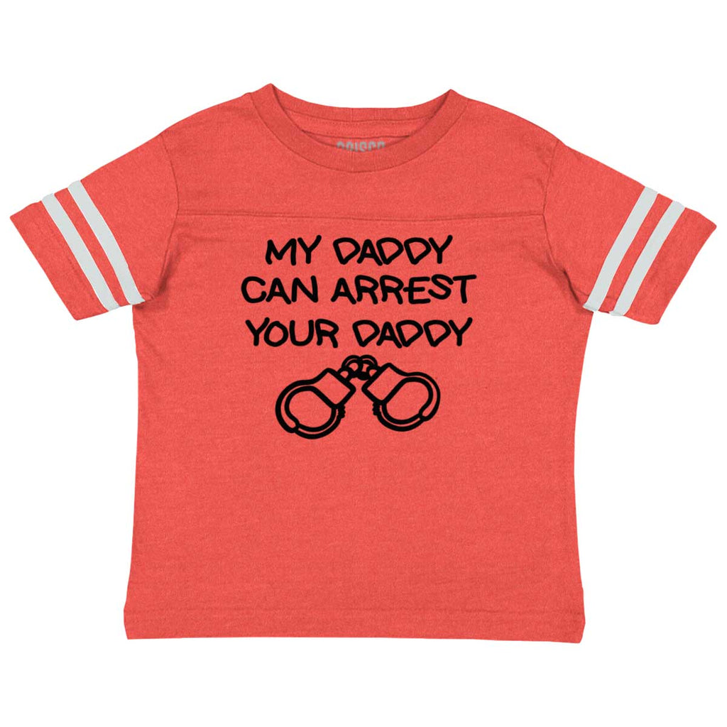Arrest Your Daddy Toddler Football Jersey Tee-Direct To Garment Print-Brisco Baby