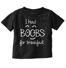 I Had Boobs Infant Toddler T Shirt-Direct To Garment Print-Brisco Baby