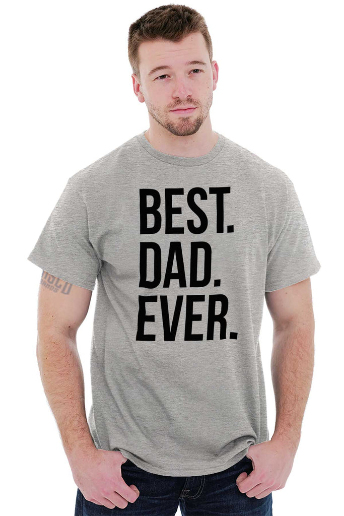 Best Dad Ever T Shirt-Direct To Garment Print-Brisco Baby