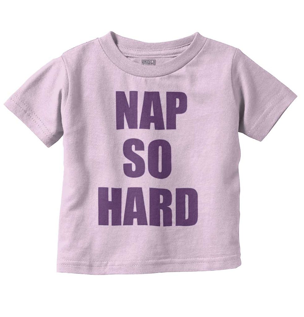 Nap So Hard Infant Toddler T Shirt-Direct To Garment Print-Brisco Baby