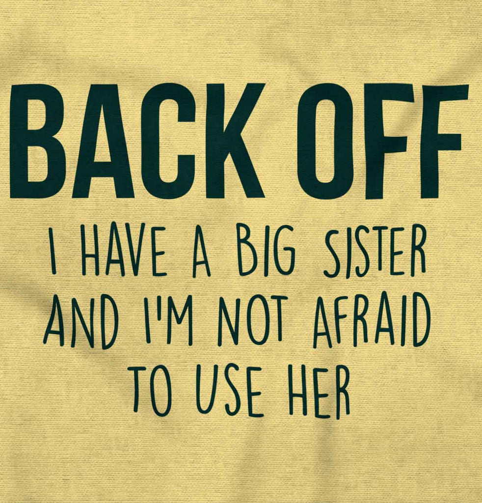Big Sister And Not Afraid To Use Her Infant Toddler T Shirt-Direct To Garment Print-Brisco Baby