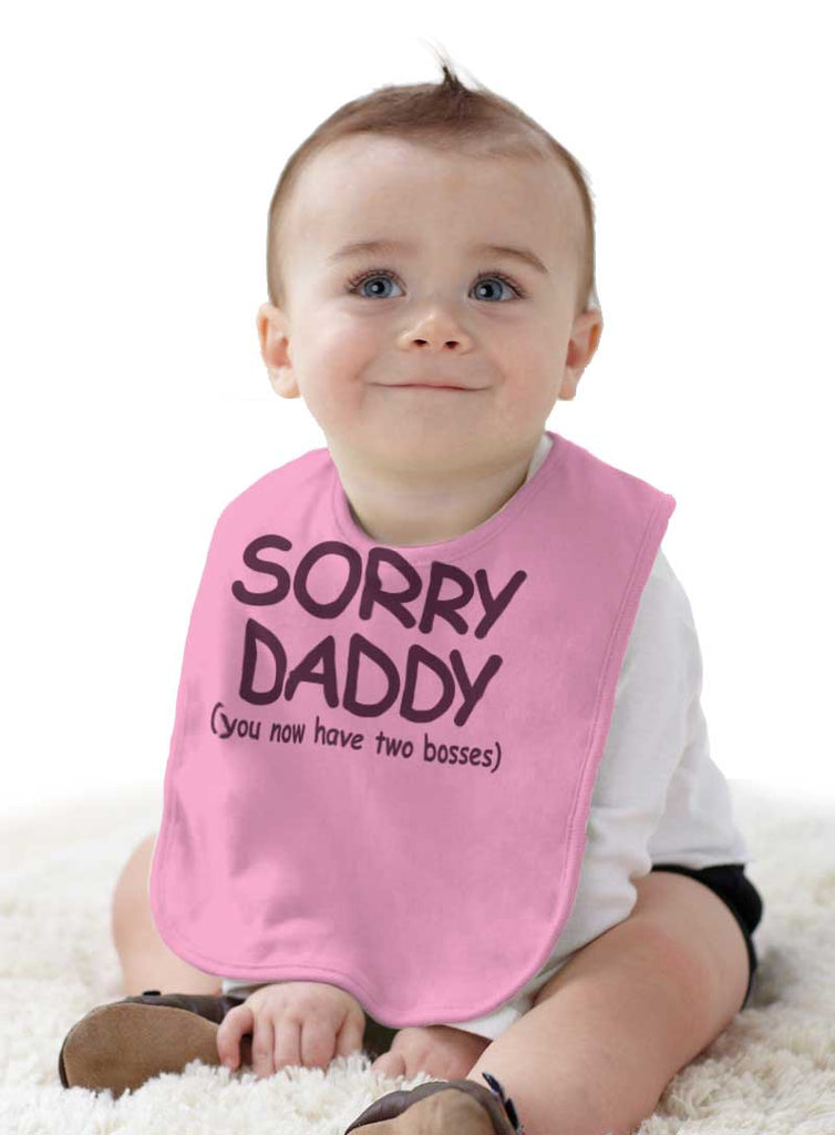 Sorry Daddy Infant Baby Bib-Direct To Garment Print-Brisco Baby