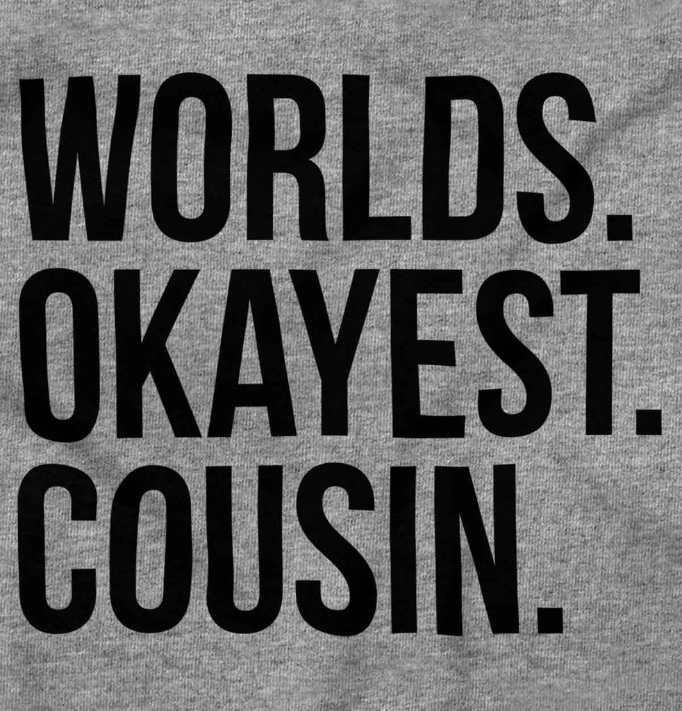 Worlds Okayest Cousin T Shirt-Direct To Garment Print-Brisco Baby