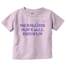 Mermaids Have Fun Infant Toddler T Shirt-Direct To Garment Print-Brisco Baby