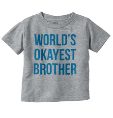 World's Okayest Brother Infant Toddler T Shirt-Direct To Garment Print-Brisco Baby