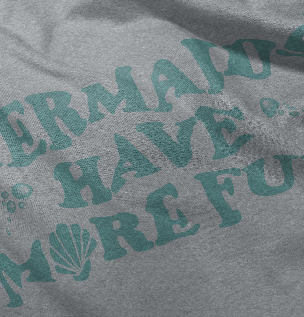 Mermaids Have More Fun Infant Toddler T Shirt-Direct To Garment Print-Brisco Baby