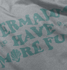 Mermaids Have More Fun Infant Toddler T Shirt-Direct To Garment Print-Brisco Baby