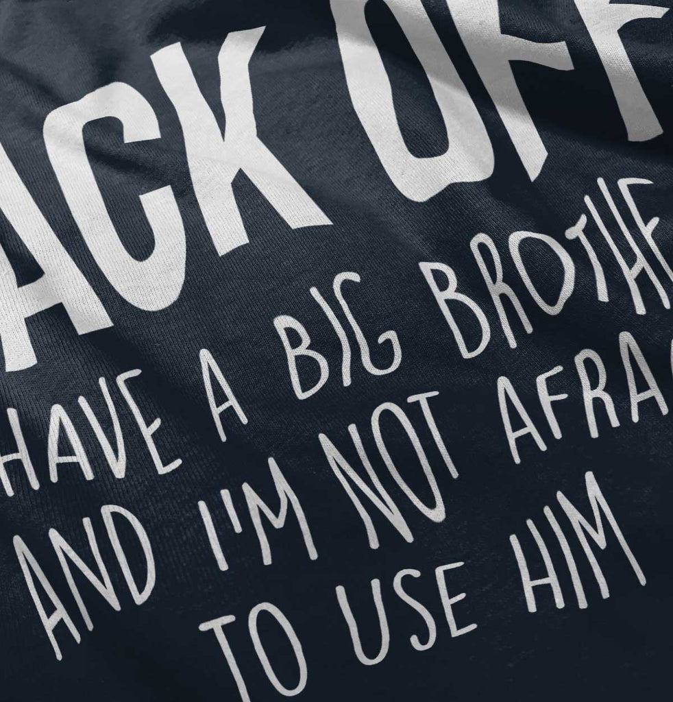 Back Off Have Big Brother Infant Toddler T Shirt-Direct To Garment Print-Brisco Baby