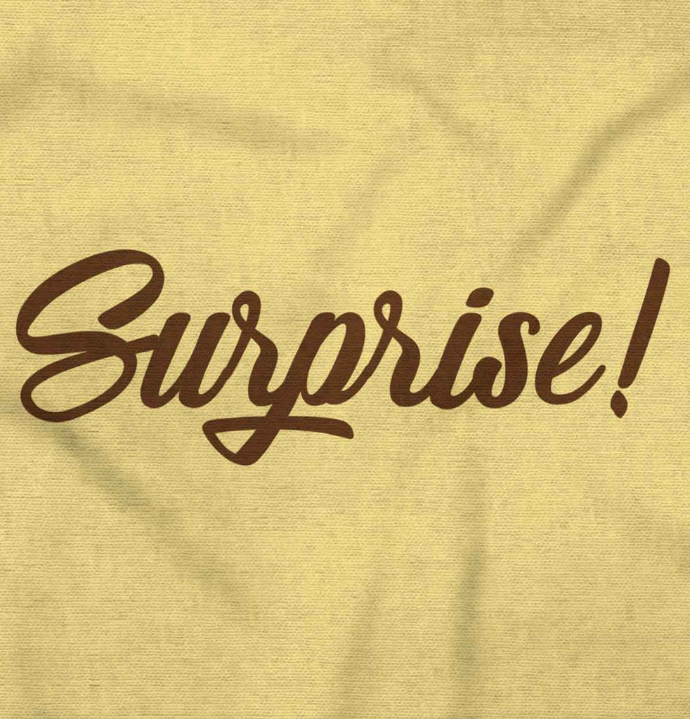 Surprise! Infant Toddler T Shirt-Direct To Garment Print-Brisco Baby