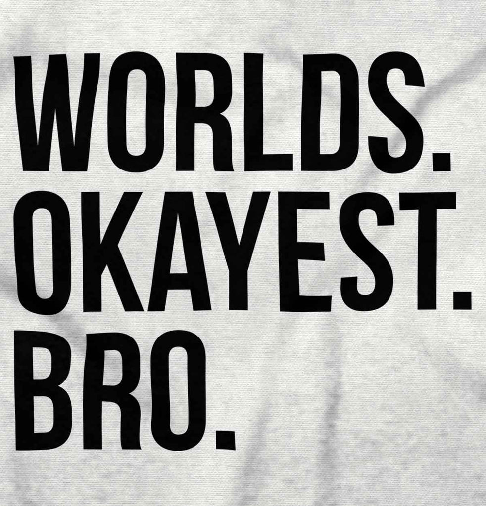 Worlds Okayest Bro Infant Toddler T Shirt-Direct To Garment Print-Brisco Baby