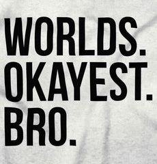 Worlds Okayest Bro Infant Toddler T Shirt-Direct To Garment Print-Brisco Baby
