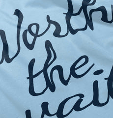 Worth The Wait Infant Toddler T Shirt-Direct To Garment Print-Brisco Baby