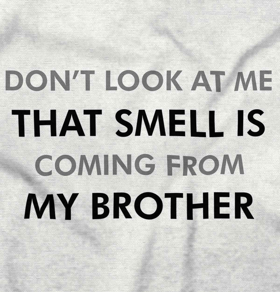 That Smell Coming From Brother Infant Toddler T Shirt-Direct To Garment Print-Brisco Baby