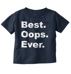 Best Oops Ever Infant Toddler T Shirt-Direct To Garment Print-Brisco Baby