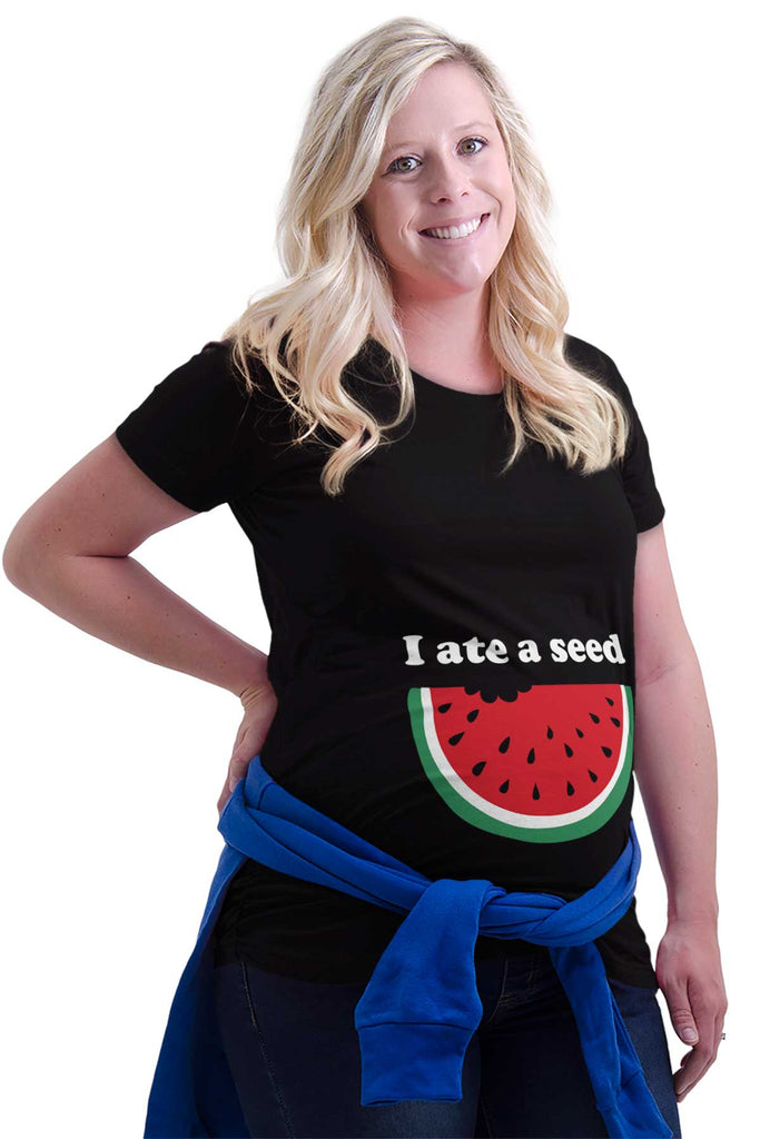 I Ate A Seed Maternity T-Shirt-Direct To Garment Print-Brisco Baby