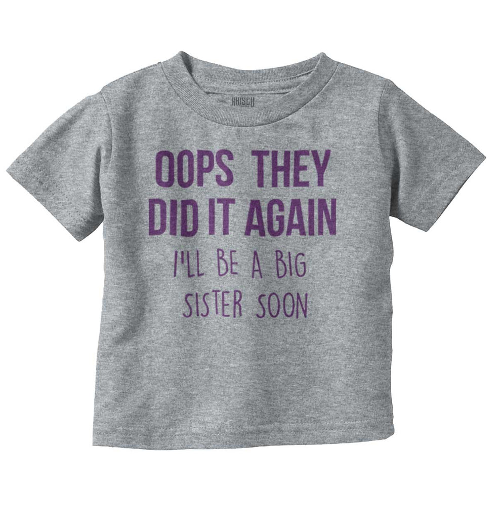 Oops They Did It Again Big Sister Infant Toddler T Shirt-Direct To Garment Print-Brisco Baby