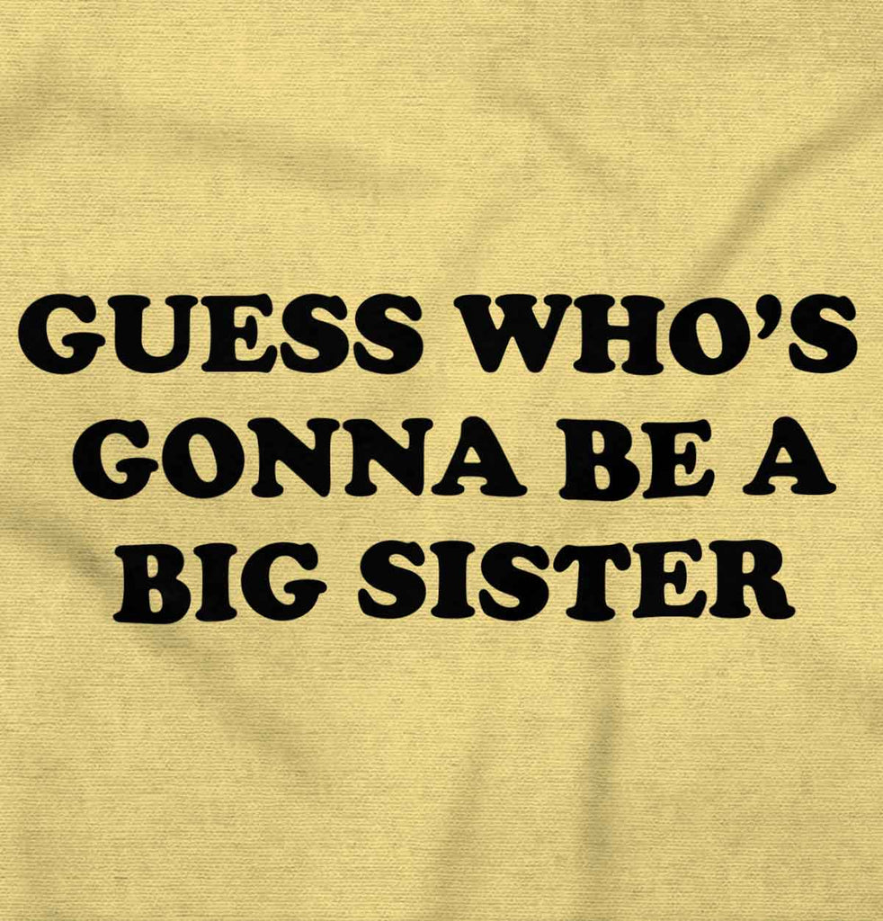 Guess Who's Gonna Be A Big Sister? Infant Toddler T Shirt-Direct To Garment Print-Brisco Baby