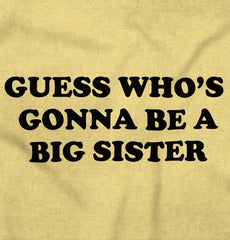 Guess Who's Gonna Be A Big Sister? Infant Toddler T Shirt-Direct To Garment Print-Brisco Baby