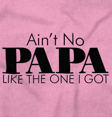 Ain't No Papa Like Mine Infant Toddler T Shirt-Direct To Garment Print-Brisco Baby